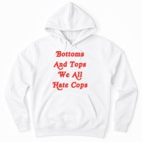 Bottoms And Tops We All Hate Cops Hoodie