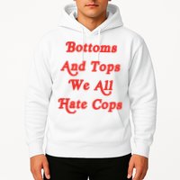 Bottoms And Tops We All Hate Cops Hoodie