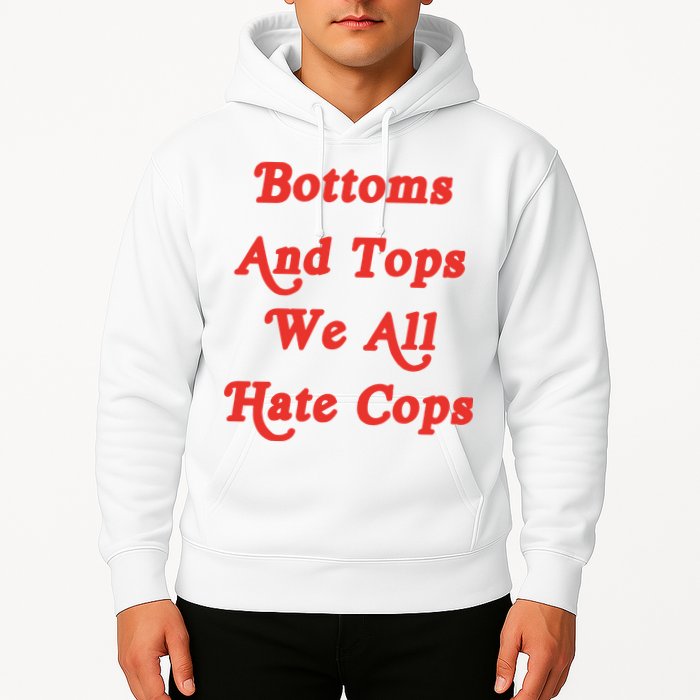 Bottoms And Tops We All Hate Cops Hoodie