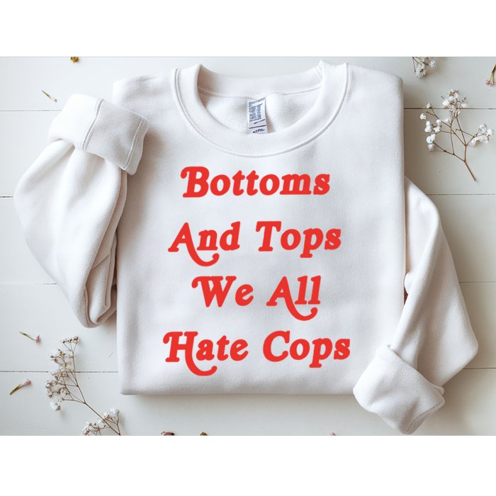 Bottoms And Tops We All Hate Cops Sweatshirt
