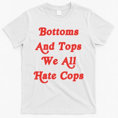 Bottoms And Tops We All Hate Cops T-Shirt