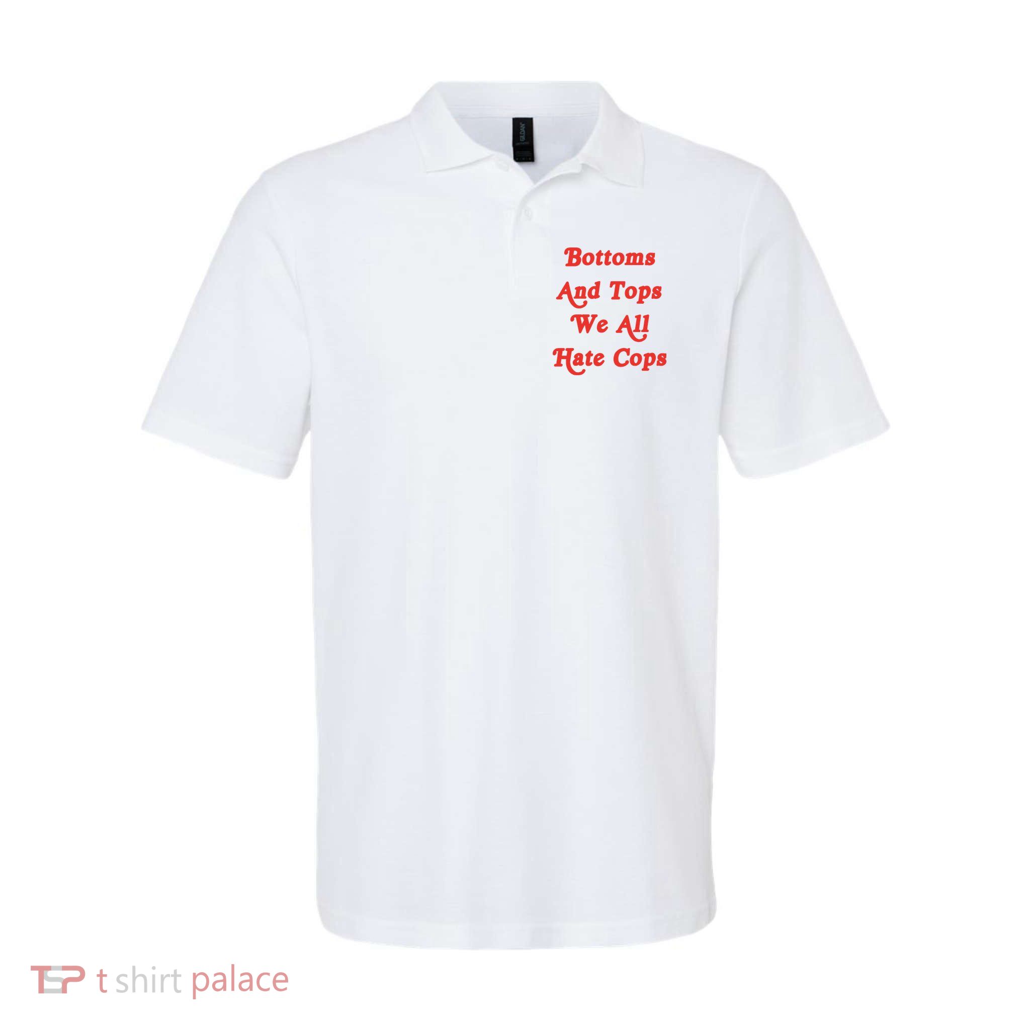 Bottoms And Tops We All Hate Cops Polo