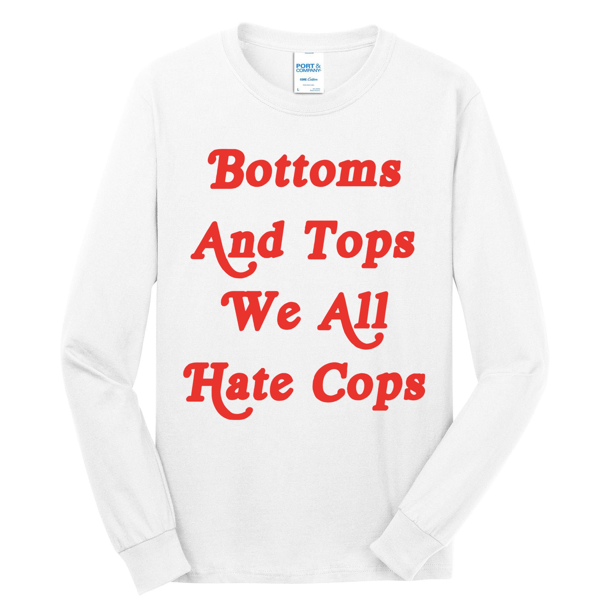 Bottoms And Tops We All Hate Cops Tall Long Sleeve T-Shirt