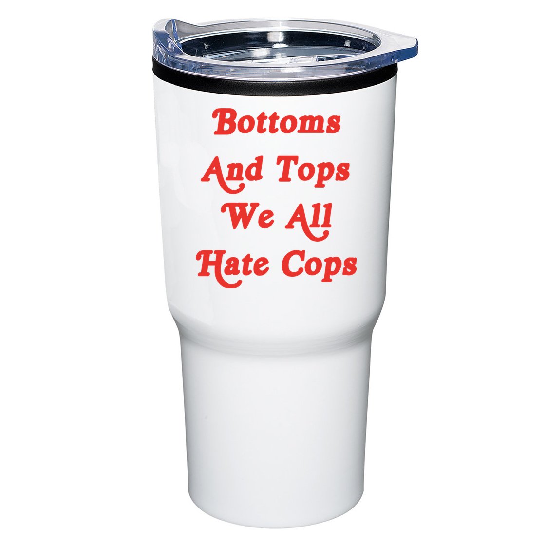 Bottoms And Tops We All Hate Cops Tumbler