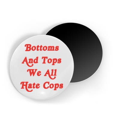 Bottoms And Tops We All Hate Cops Magnet