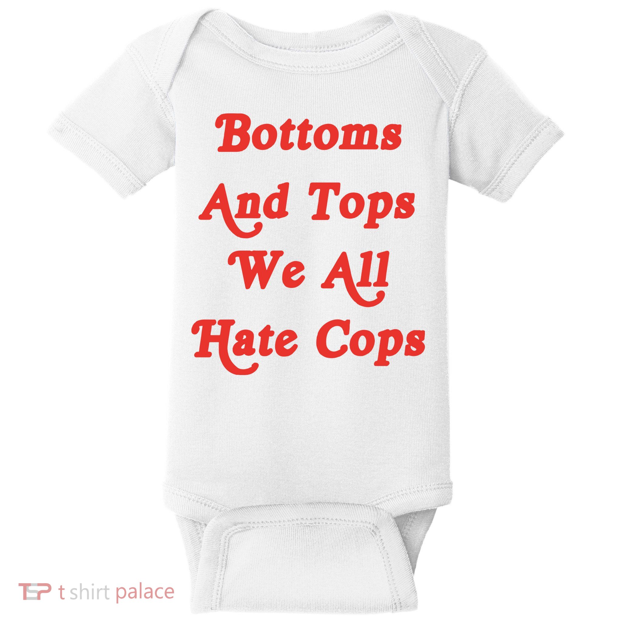 Bottoms And Tops We All Hate Cops Baby Bodysuit
