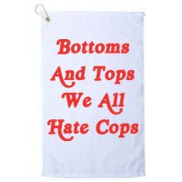 Bottoms And Tops We All Hate Cops Golf Towel