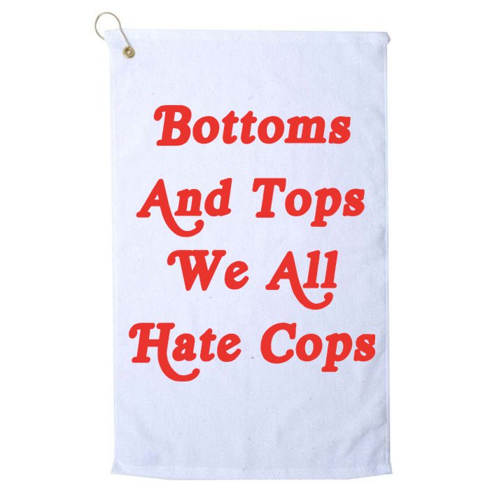 Bottoms And Tops We All Hate Cops Golf Towel