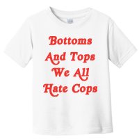 Bottoms And Tops We All Hate Cops Toddler T-Shirt