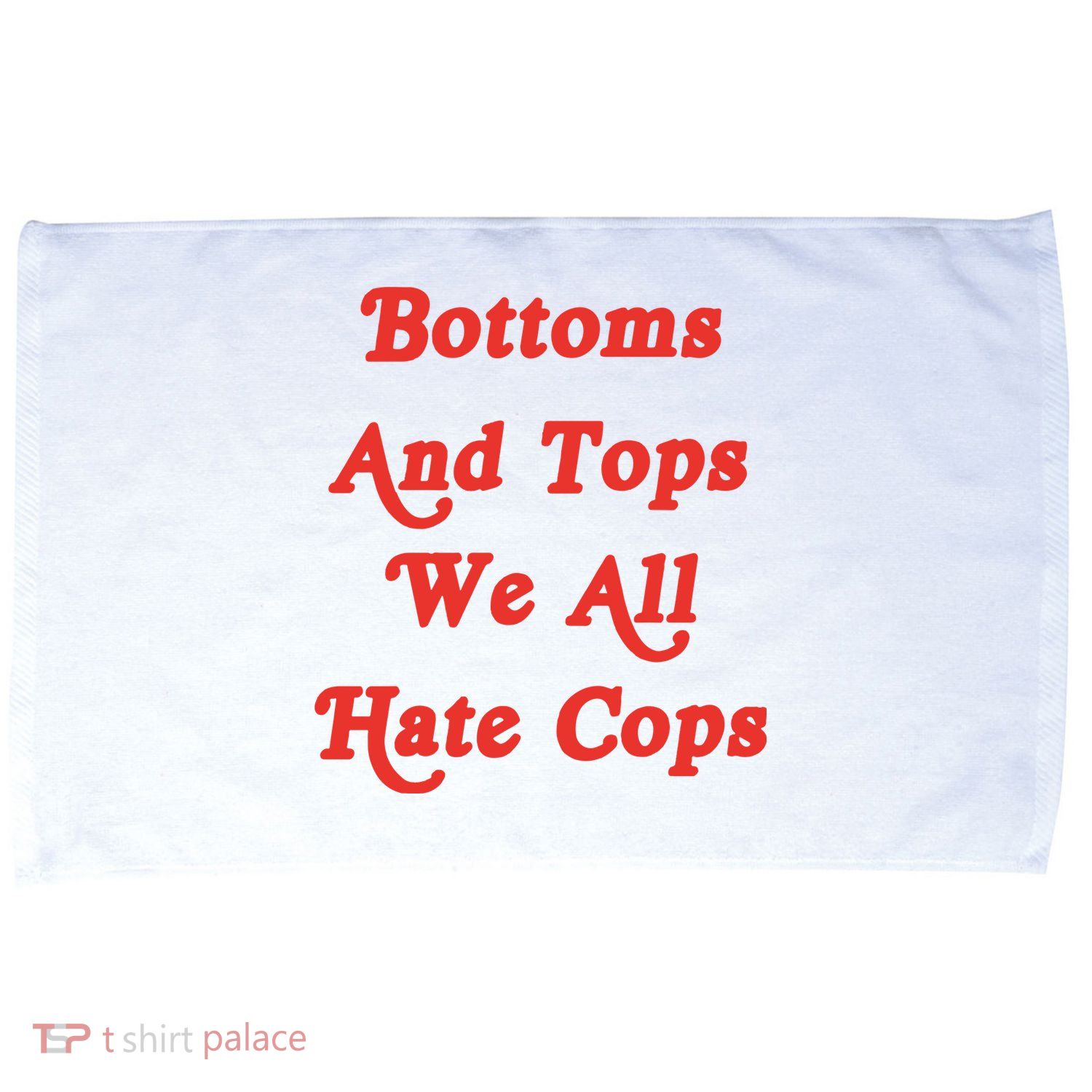 Bottoms And Tops We All Hate Cops Microfiber Hand Towel