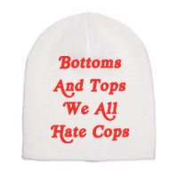 Bottoms And Tops We All Hate Cops Short Acrylic Beanie