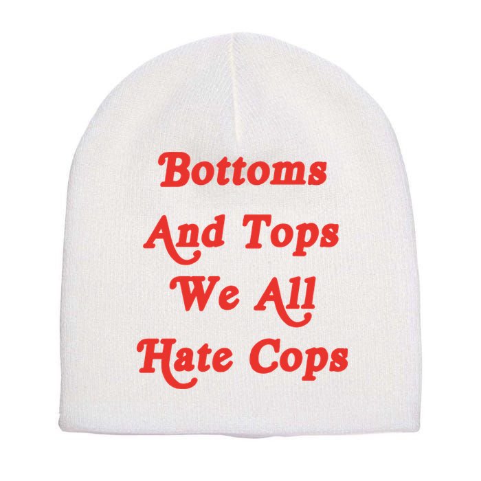 Bottoms And Tops We All Hate Cops Short Acrylic Beanie