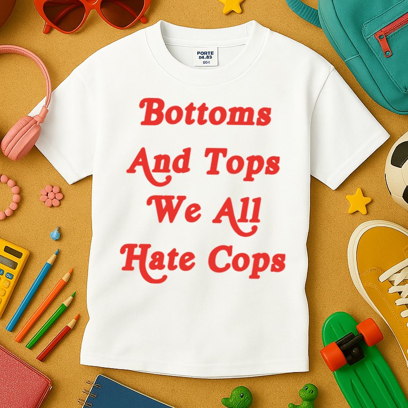 Bottoms And Tops We All Hate Cops Kids T-Shirt