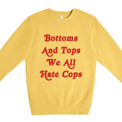 Bottoms And Tops We All Hate Cops Premium Crewneck Sweatshirt