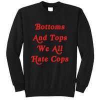 Bottoms And Tops We All Hate Cops Tall Sweatshirt