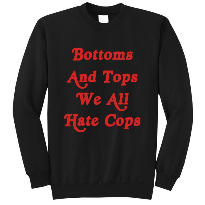 Bottoms And Tops We All Hate Cops Tall Sweatshirt