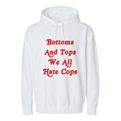 Bottoms And Tops We All Hate Cops Garment-Dyed Fleece Hoodie