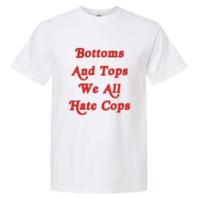 Bottoms And Tops We All Hate Cops Garment-Dyed Heavyweight T-Shirt