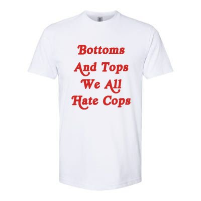 Bottoms And Tops We All Hate Cops Softstyle CVC T-Shirt