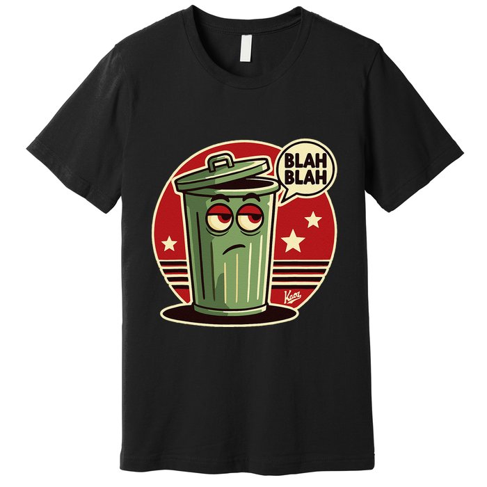 Boring Annoyed Trash Can With Blah Blah Speech Bubble Premium T-Shirt