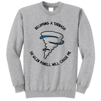 Becoming A Tornado So Will Chase Me Tall Sweatshirt