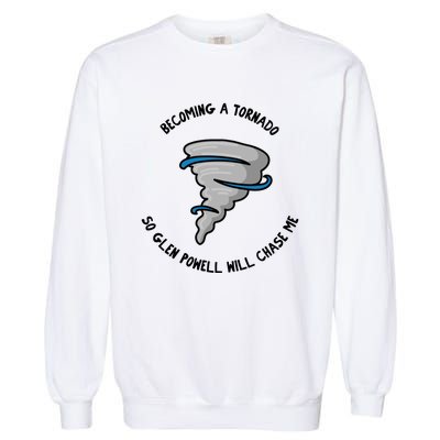 Becoming A Tornado So Will Chase Me Garment-Dyed Sweatshirt