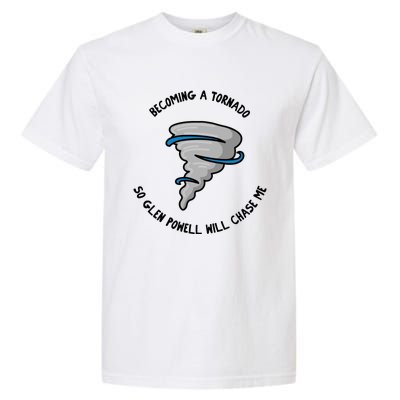 Becoming A Tornado So Will Chase Me Garment-Dyed Heavyweight T-Shirt