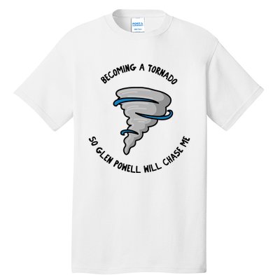 Becoming A Tornado So Will Chase Me Tall T-Shirt