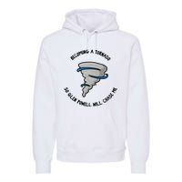 Becoming A Tornado So Will Chase Me Premium Hoodie