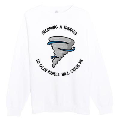 Becoming A Tornado So Will Chase Me Premium Crewneck Sweatshirt