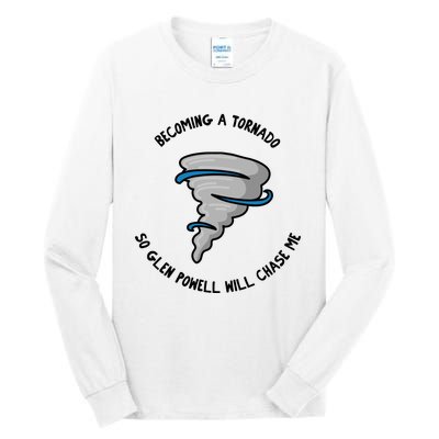 Becoming A Tornado So Will Chase Me Tall Long Sleeve T-Shirt