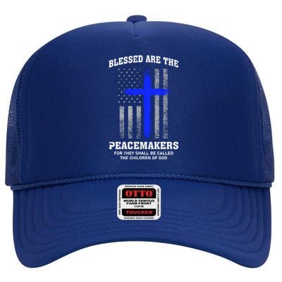 Blessed Are The Peacemakers Thin Blue Line Cross Gift High Crown Mesh Back Trucker Hat