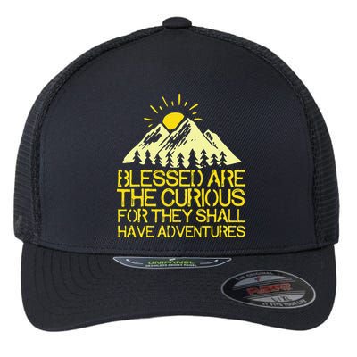 Blessed Are The Curious For They Shall Have Adventures Flexfit Unipanel Trucker Cap