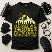 Blessed Are The Curious For They Shall Have Adventures Performance Shirt
