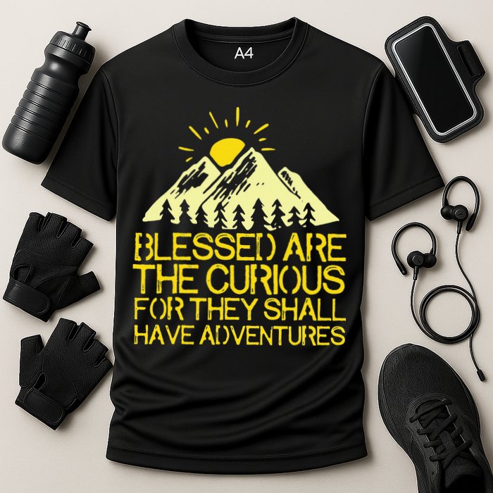 Blessed Are The Curious For They Shall Have Adventures Performance Shirt