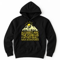 Blessed Are The Curious For They Shall Have Adventures Hoodie