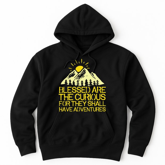 Blessed Are The Curious For They Shall Have Adventures Hoodie