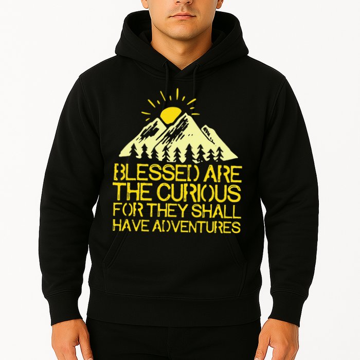 Blessed Are The Curious For They Shall Have Adventures Hoodie