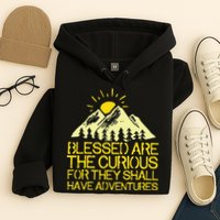 Blessed Are The Curious For They Shall Have Adventures Hoodie