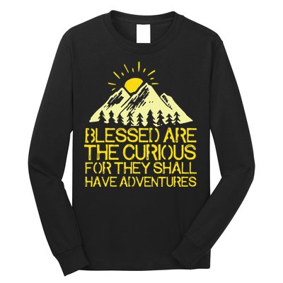 Blessed Are The Curious For They Shall Have Adventures Long Sleeve Shirt