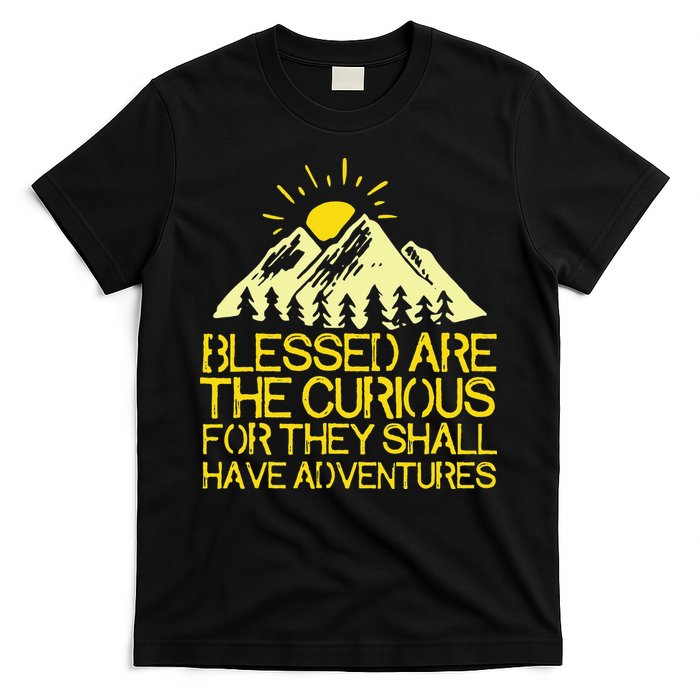 Blessed Are The Curious For They Shall Have Adventures T-Shirt