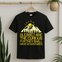 Blessed Are The Curious For They Shall Have Adventures T-Shirt