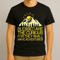 Blessed Are The Curious For They Shall Have Adventures T-Shirt