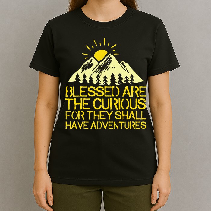 Blessed Are The Curious For They Shall Have Adventures T-Shirt