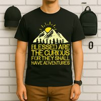 Blessed Are The Curious For They Shall Have Adventures T-Shirt