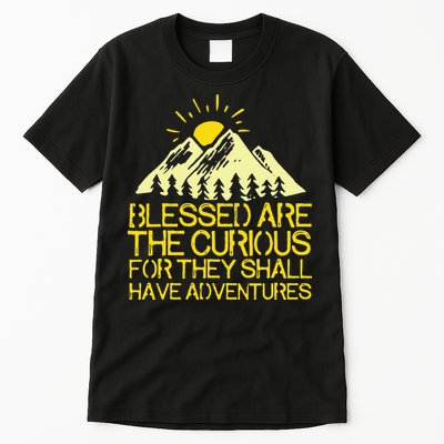 Blessed Are The Curious For They Shall Have Adventures Tall T-Shirt