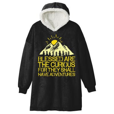 Blessed Are The Curious For They Shall Have Adventures Hooded Wearable Blanket