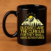 Blessed Are The Curious For They Shall Have Adventures 11oz C Handle Ceramic Mug