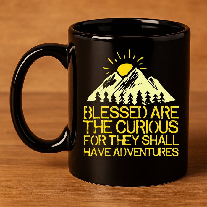 Blessed Are The Curious For They Shall Have Adventures 11oz C Handle Ceramic Mug