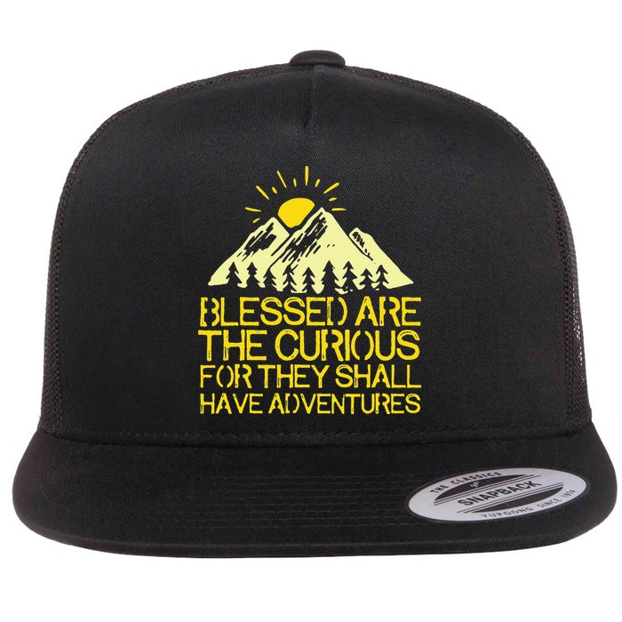 Blessed Are The Curious For They Shall Have Adventures Flatbill Hat